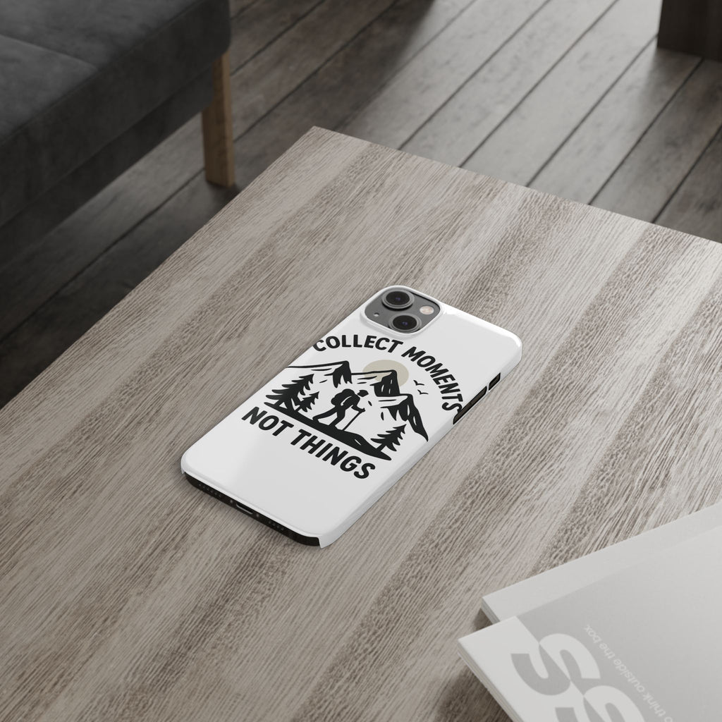 Collect Moments Not Things Phone Case Mountain Quote Minimalist Hiking Adventure Travel Gift for Experience Seeker Wanderlust