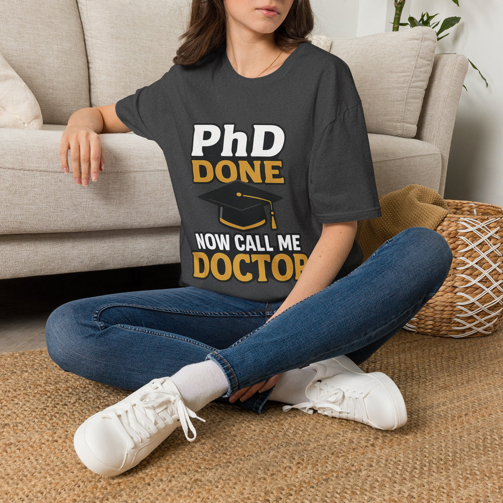 PhD Done Now Call Me Doctor T-Shirt, Doctorate Graduation Gift, PhD Graduate Shirt, Doctor Degree Celebration Tee, Academic Achievement