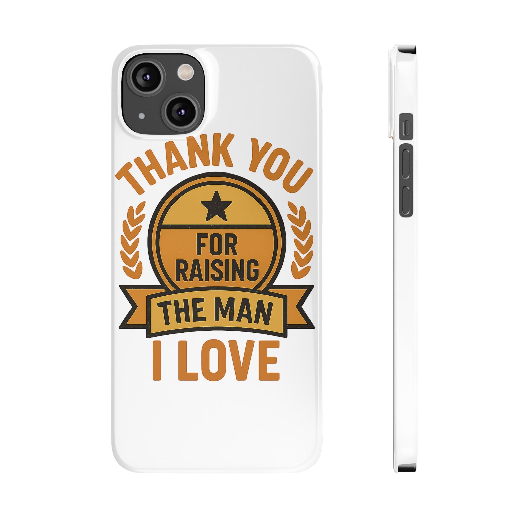 Thank You For Raising The Man I Love Phone Case Gift for Mother in Law from Daughter in Law MIL Birthday Mothers Day Present
