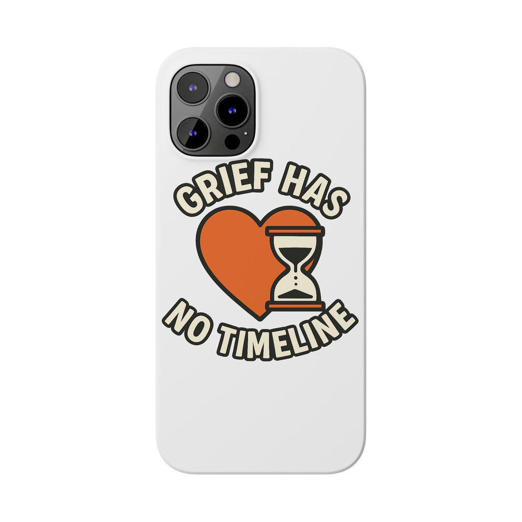 Grief Has No Timeline Phone Case Support Gift for Loss Bereavement Sympathy Encouragement Healing Journey Therapist Mental Health