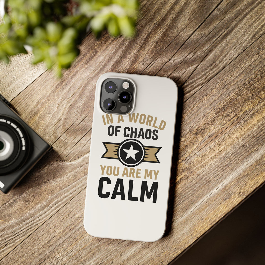 In A World Of Chaos You Are My Calm Phone Case Anniversary Gift for Partner Boyfriend Girlfriend Husband Wife Romantic Quote
