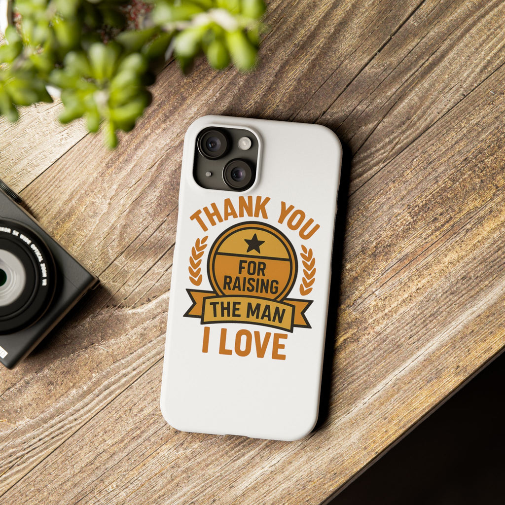 Thank You For Raising The Man I Love Phone Case Gift for Mother in Law from Daughter in Law MIL Birthday Mothers Day Present
