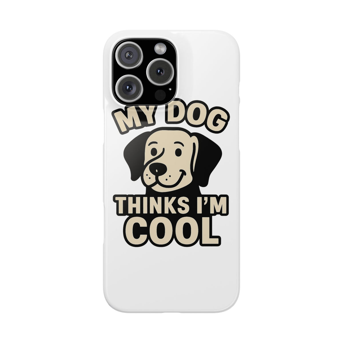 Dog Lover Phone Case My Dog Thinks I'm Cool Funny Pet Owner Gift iPhone Samsung Galaxy Case Dog Mom Dad Humor Gift