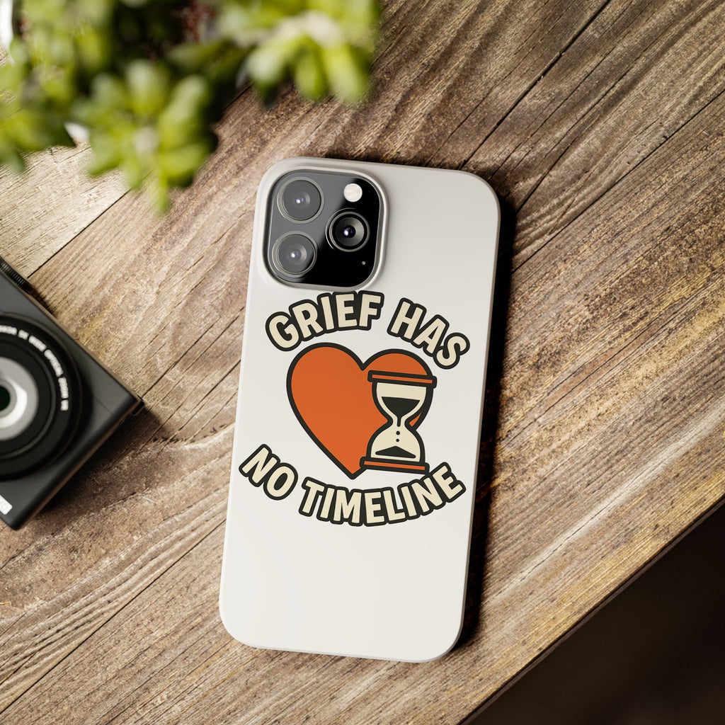 Grief Has No Timeline Phone Case Support Gift for Loss Bereavement Sympathy Encouragement Healing Journey Therapist Mental Health