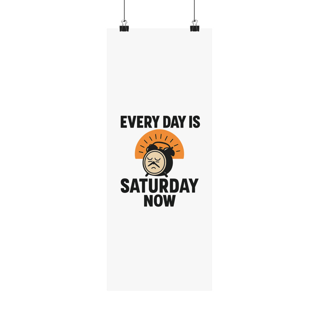 Retirement Gift Every Day is Saturday Now Poster, Funny Retirement Party Decor, Coworker Retirement Gift, Retirement Wall Art