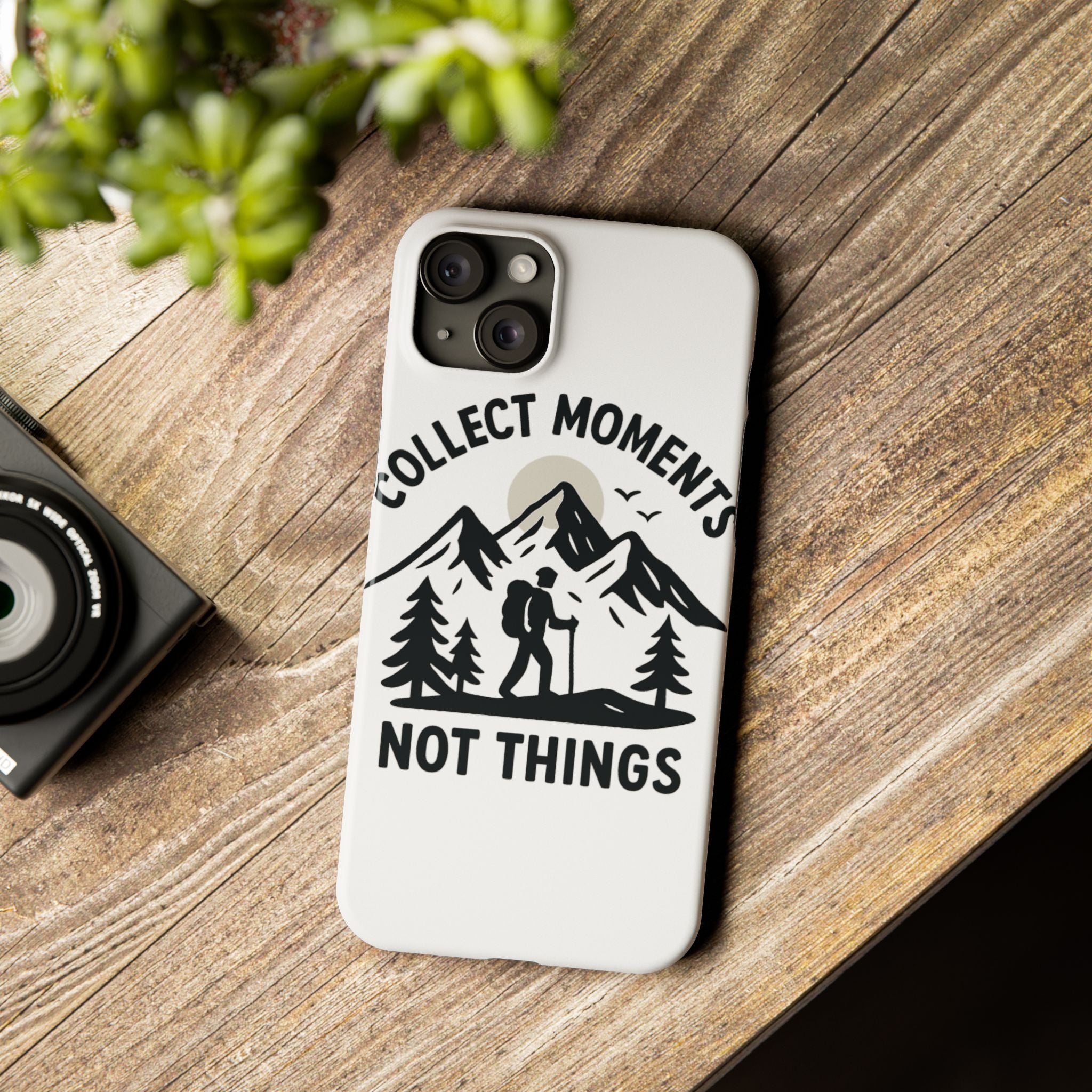 Collect Moments Not Things Phone Case Mountain Quote Minimalist Hiking Adventure Travel Gift for Experience Seeker Wanderlust