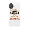 My Favorite People Call Me Grandma Phone Case, Grandmother Gift, Mothers Day Gift for Nana, Grandma Birthday Gift
