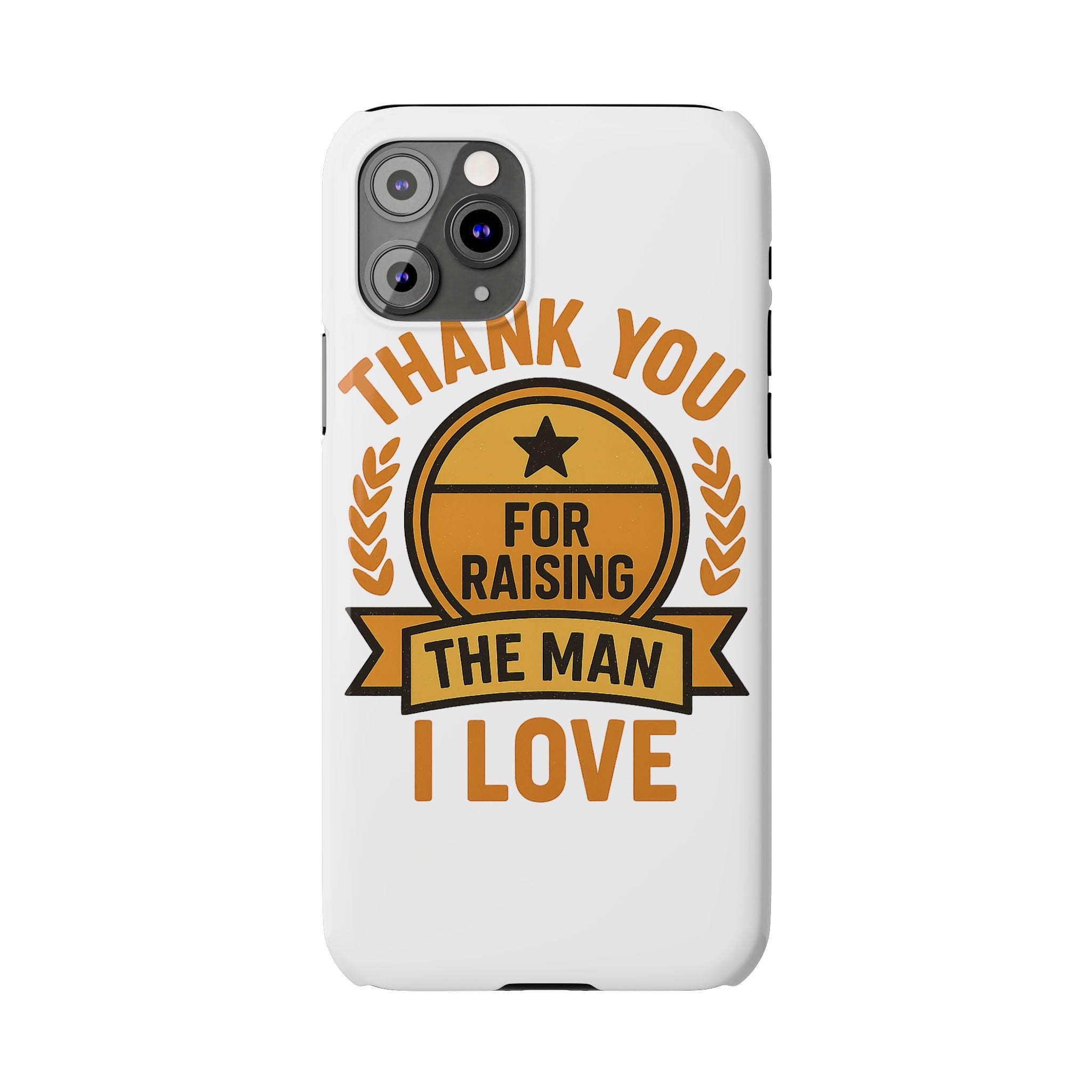 Thank You For Raising The Man I Love Phone Case Gift for Mother in Law from Daughter in Law MIL Birthday Mothers Day Present