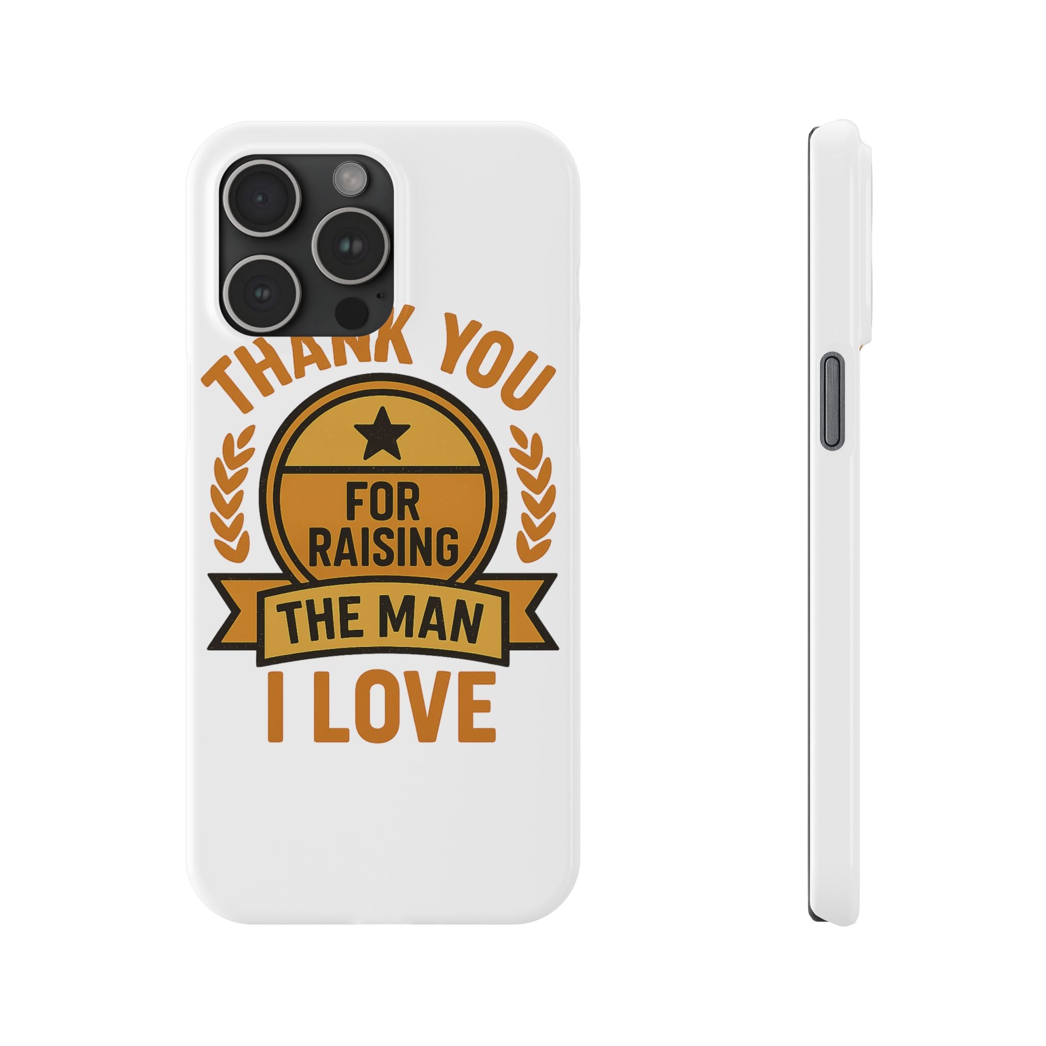 Thank You For Raising The Man I Love Phone Case Gift for Mother in Law from Daughter in Law MIL Birthday Mothers Day Present