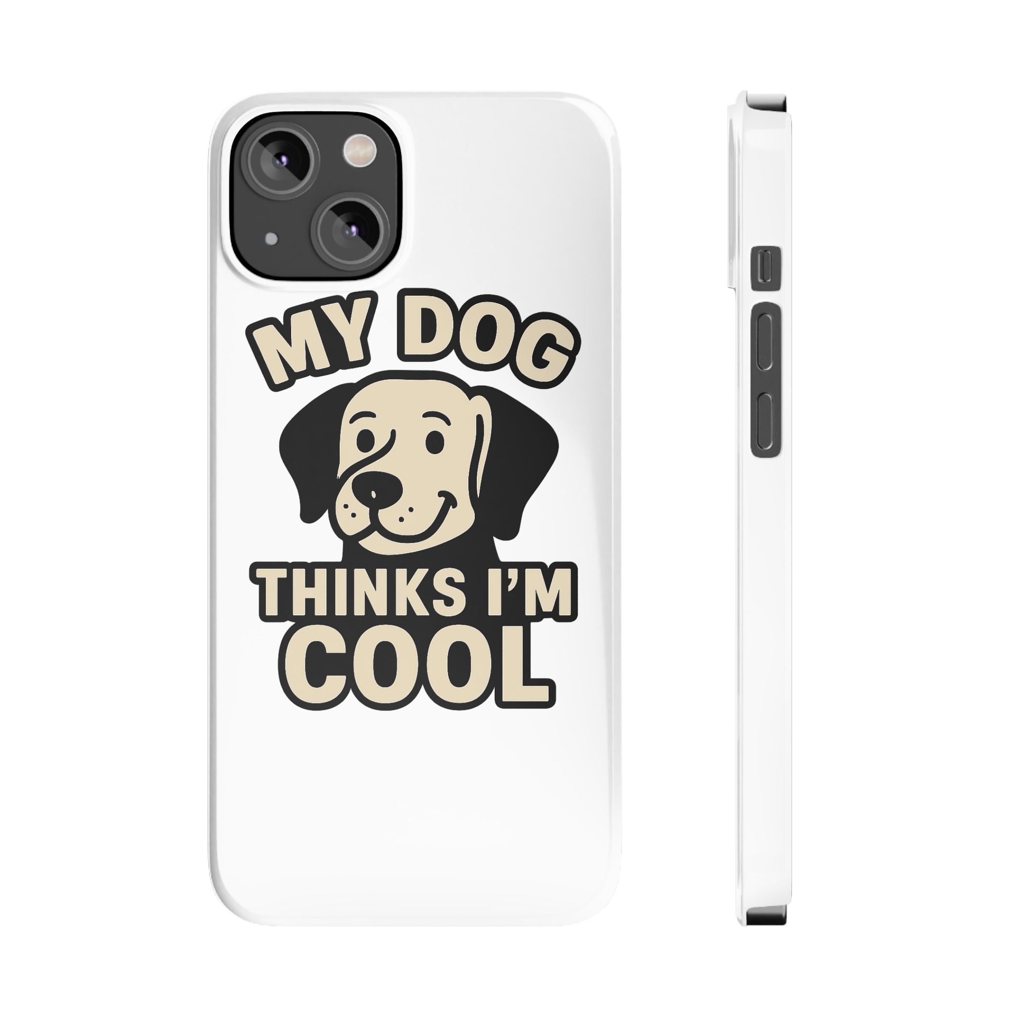 Dog Lover Phone Case My Dog Thinks I'm Cool Funny Pet Owner Gift iPhone Samsung Galaxy Case Dog Mom Dad Humor Gift