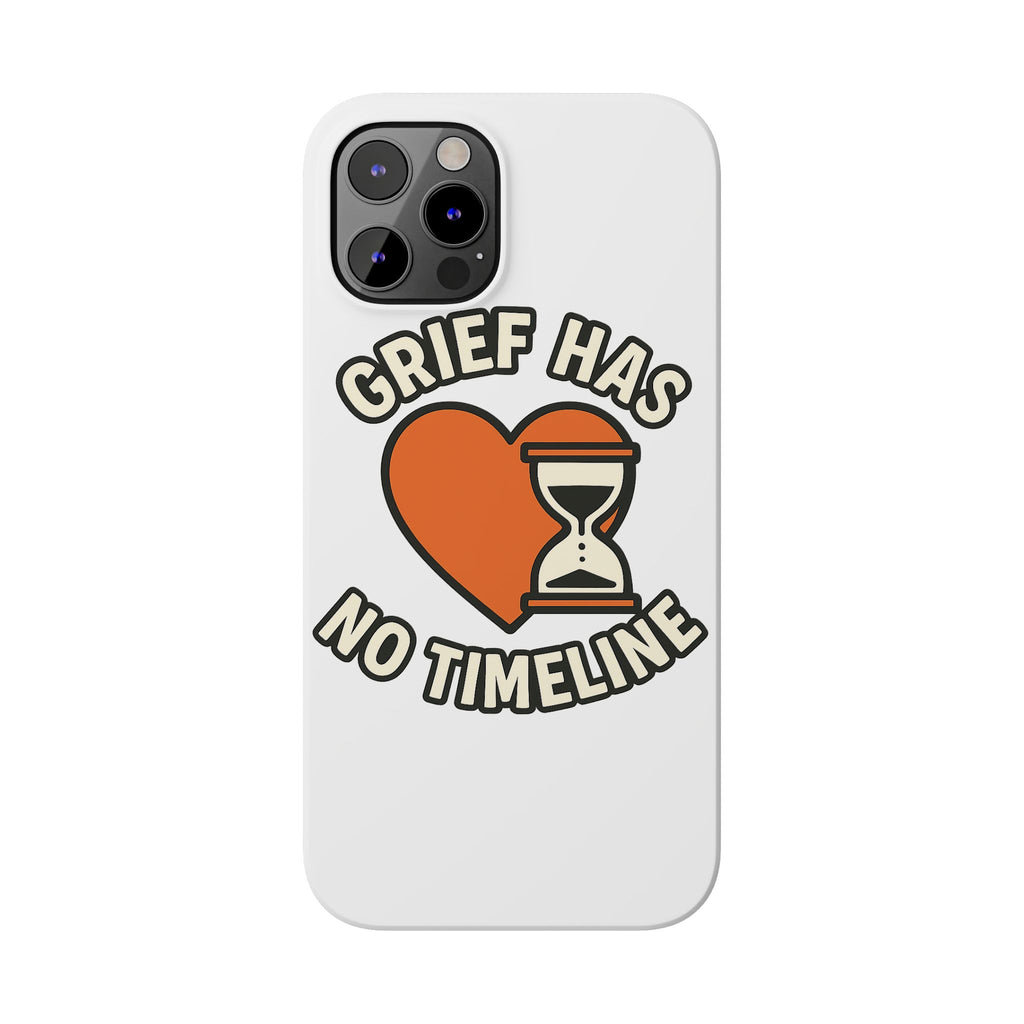Grief Has No Timeline Phone Case Support Gift for Loss Bereavement Sympathy Encouragement Healing Journey Therapist Mental Health