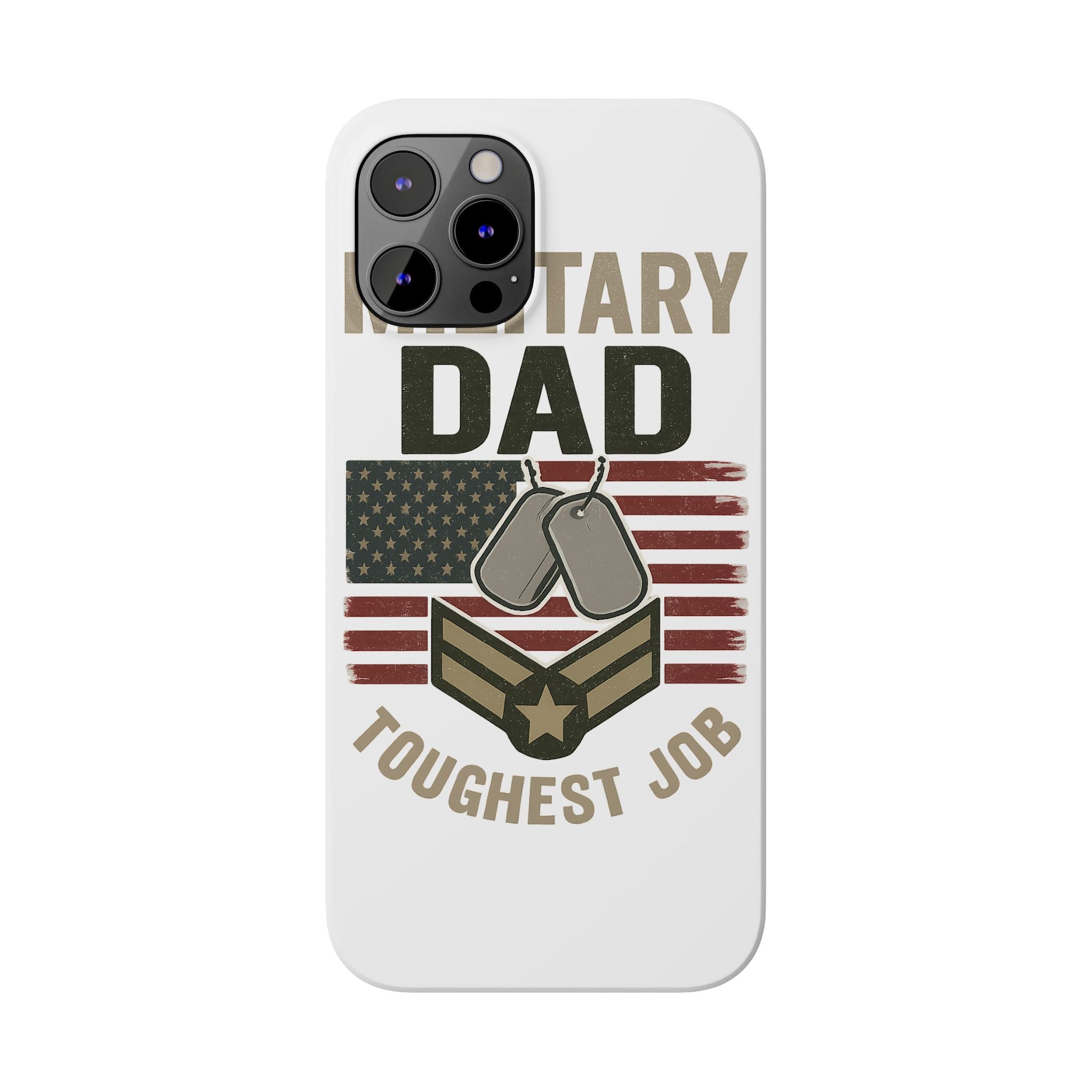 Military Dad Phone Case, Toughest Job Gift for Father of Soldier, Army Navy Marine Air Force Gift, Patriotic Phone Armor