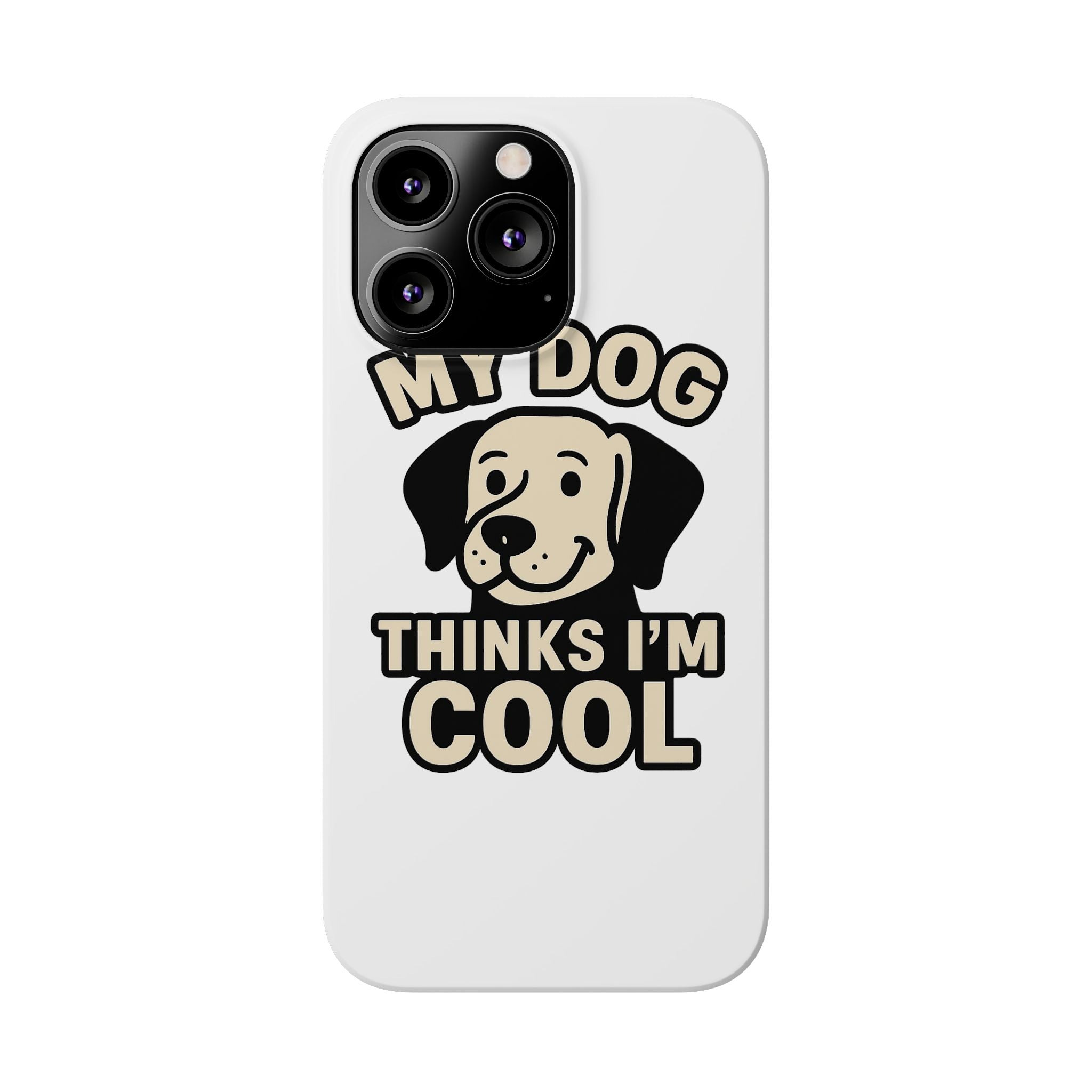 Dog Lover Phone Case My Dog Thinks I'm Cool Funny Pet Owner Gift iPhone Samsung Galaxy Case Dog Mom Dad Humor Gift