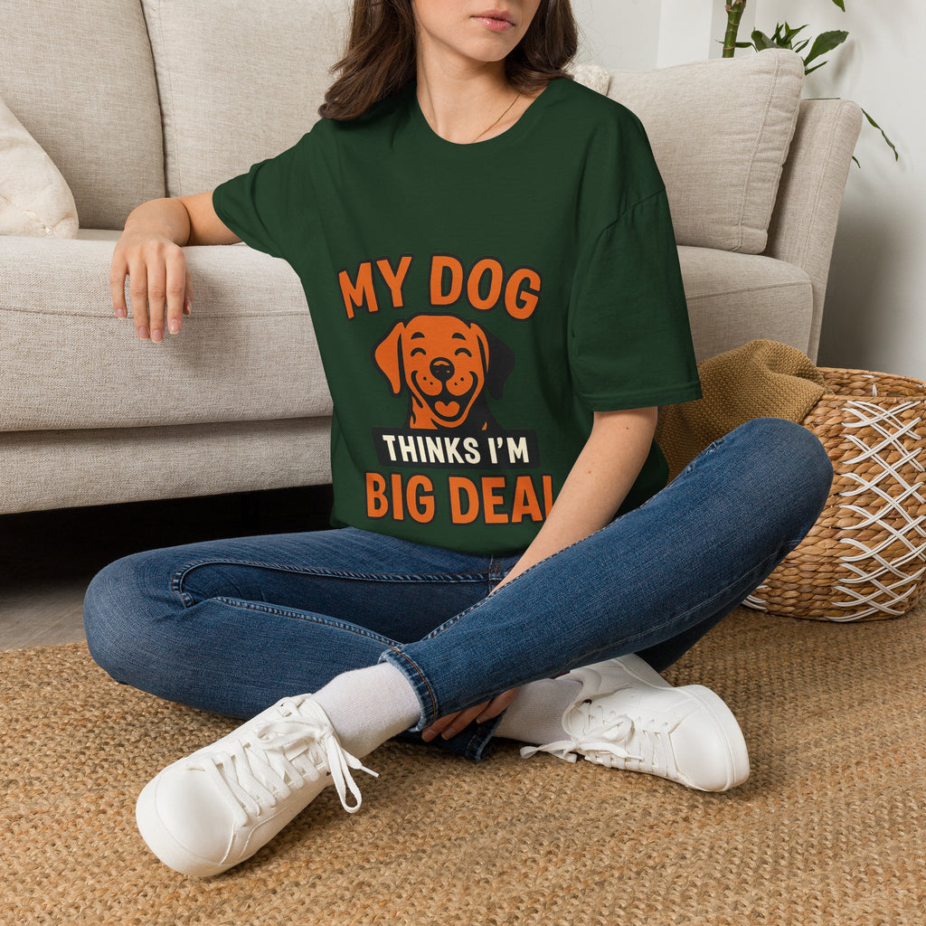 Dog Mom Shirt, My Dog Thinks I'm Kind of a Big Deal Funny Dog Lover Gift, Dog Dad Tshirt, Pet Owner Gift, Dog Parent Shirt