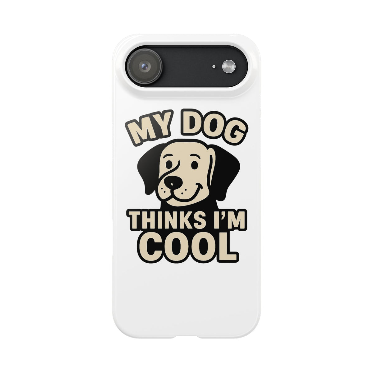 Dog Lover Phone Case My Dog Thinks I'm Cool Funny Pet Owner Gift iPhone Samsung Galaxy Case Dog Mom Dad Humor Gift