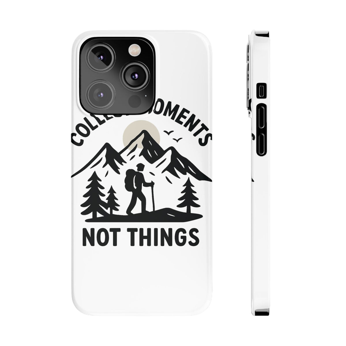 Collect Moments Not Things Phone Case Mountain Quote Minimalist Hiking Adventure Travel Gift for Experience Seeker Wanderlust