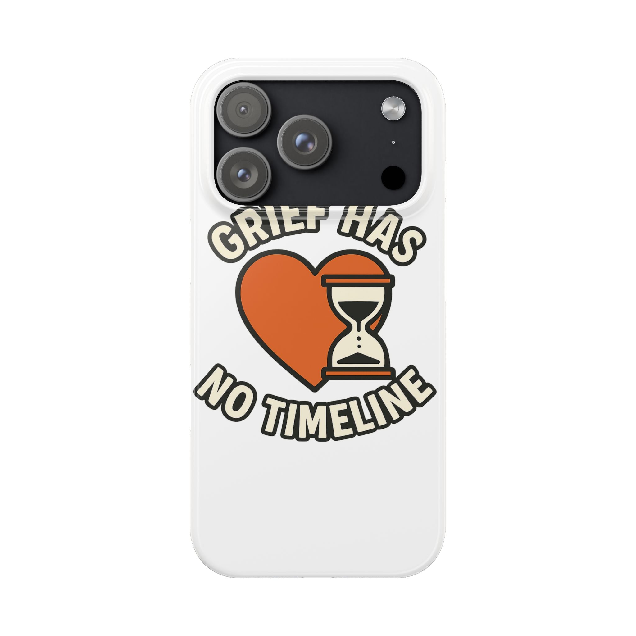 Grief Has No Timeline Phone Case Support Gift for Loss Bereavement Sympathy Encouragement Healing Journey Therapist Mental Health