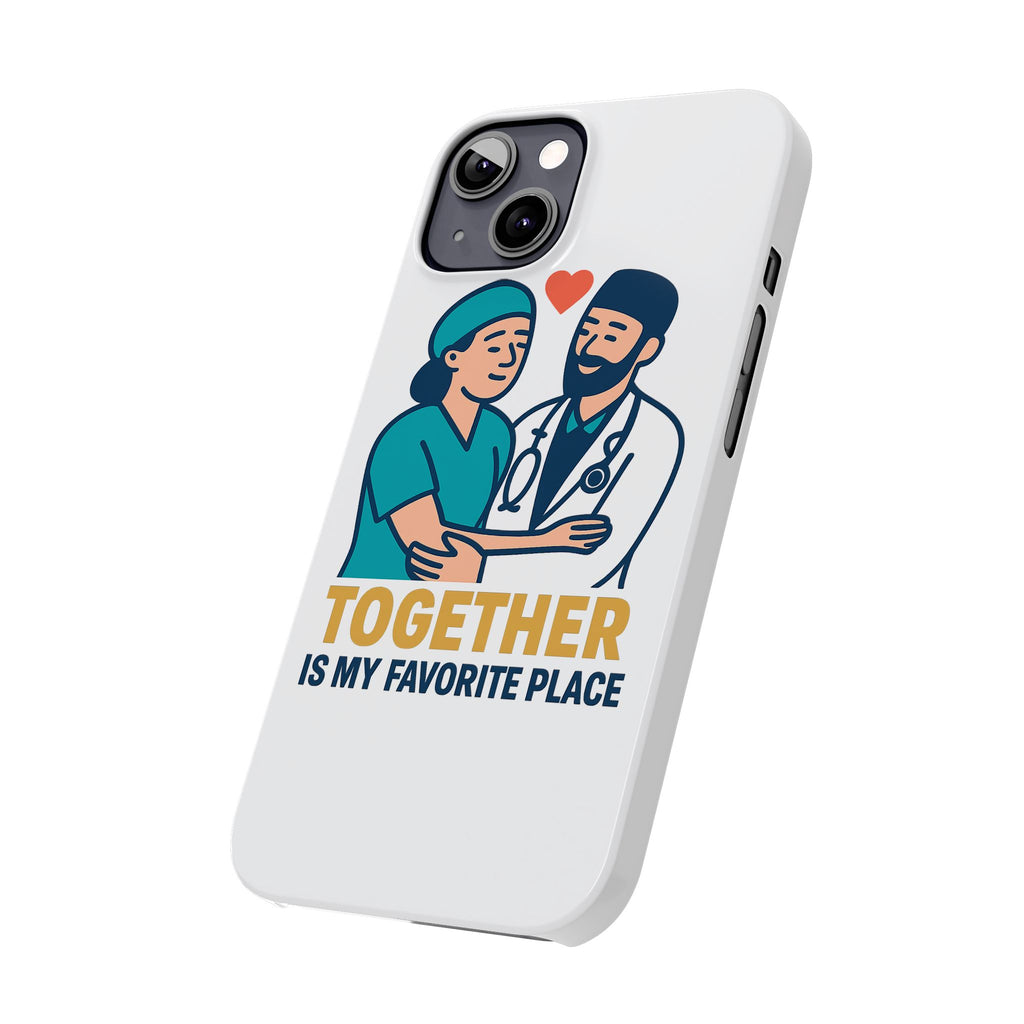 Together Is My Favorite Place Phone Case Medical Couple Gift Nurse Doctor Healthcare Love Quote Romantic Anniversary Gift