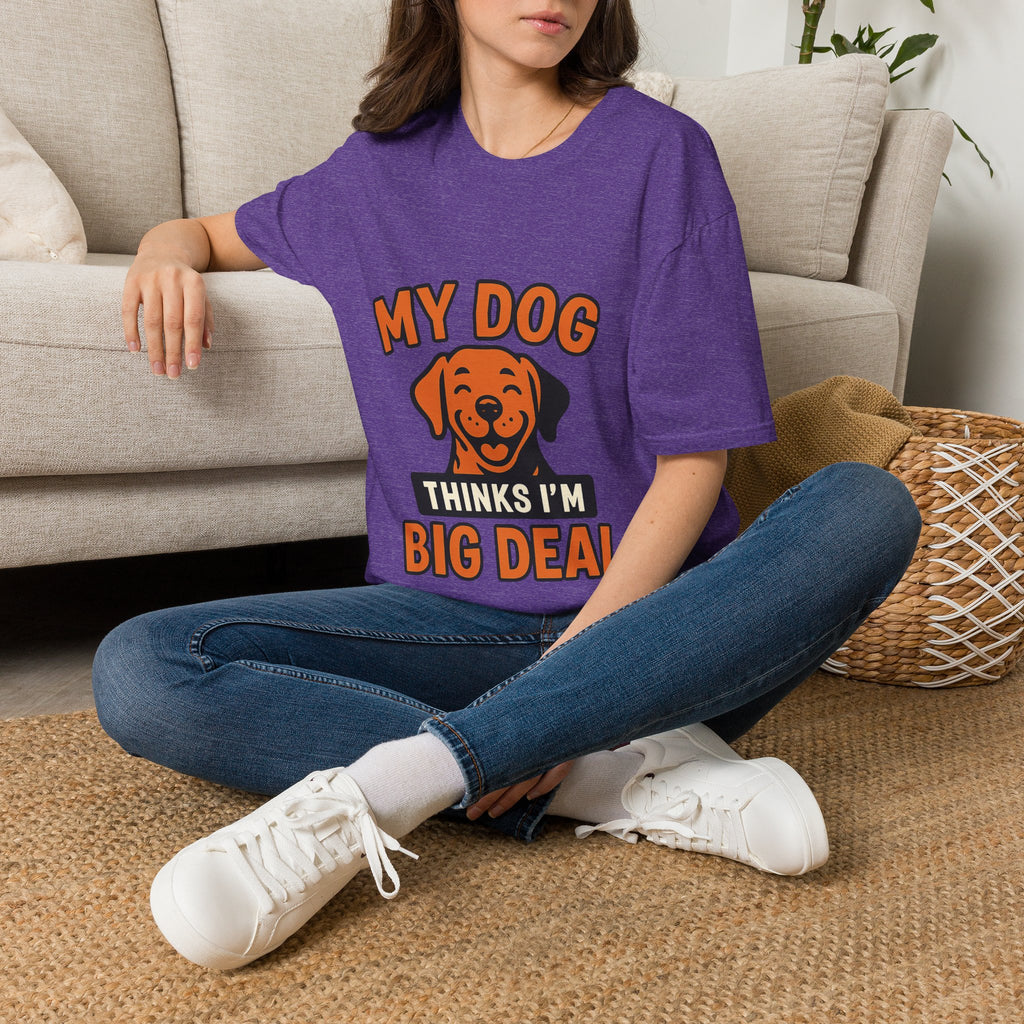 Dog Mom Shirt, My Dog Thinks I'm Kind of a Big Deal Funny Dog Lover Gift, Dog Dad Tshirt, Pet Owner Gift, Dog Parent Shirt