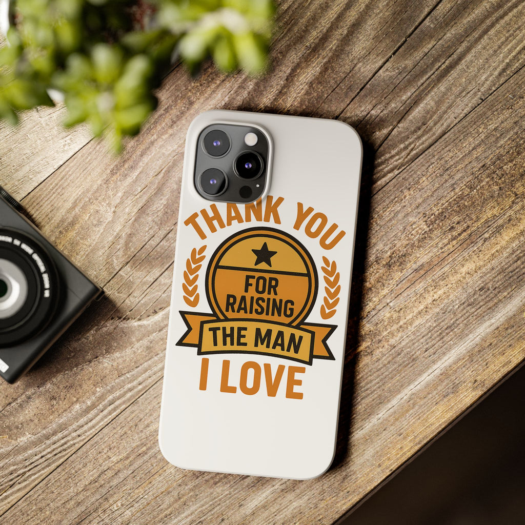 Thank You For Raising The Man I Love Phone Case Gift for Mother in Law from Daughter in Law MIL Birthday Mothers Day Present