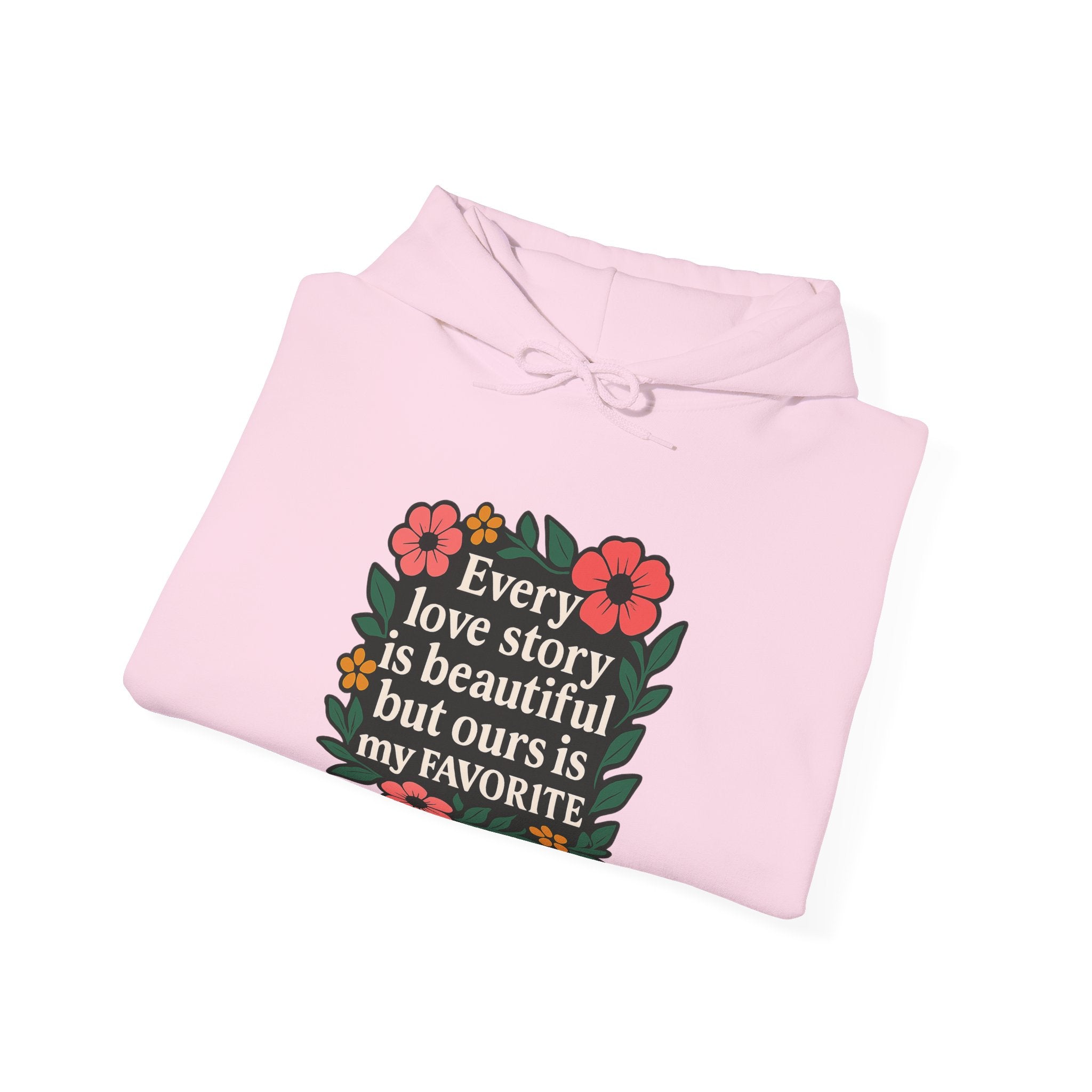 Every Love Story Is Beautiful Hoodie, Romantic Anniversary Gift for Wife Girlfriend, Floral Quote Sweatshirt, Couples Gift Her