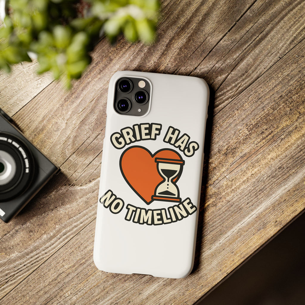 Grief Has No Timeline Phone Case Support Gift for Loss Bereavement Sympathy Encouragement Healing Journey Therapist Mental Health