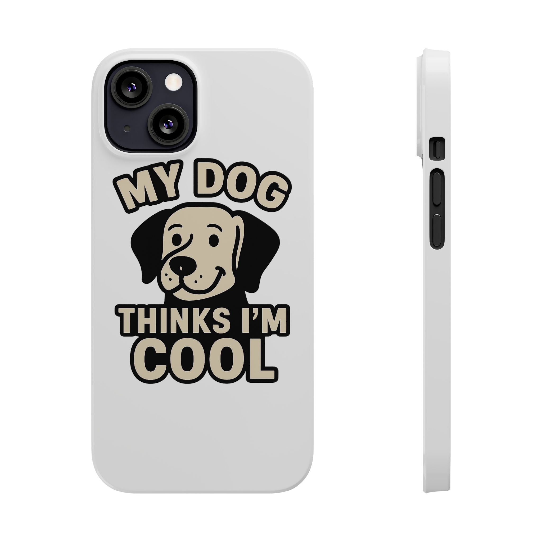 Dog Lover Phone Case My Dog Thinks I'm Cool Funny Pet Owner Gift iPhone Samsung Galaxy Case Dog Mom Dad Humor Gift