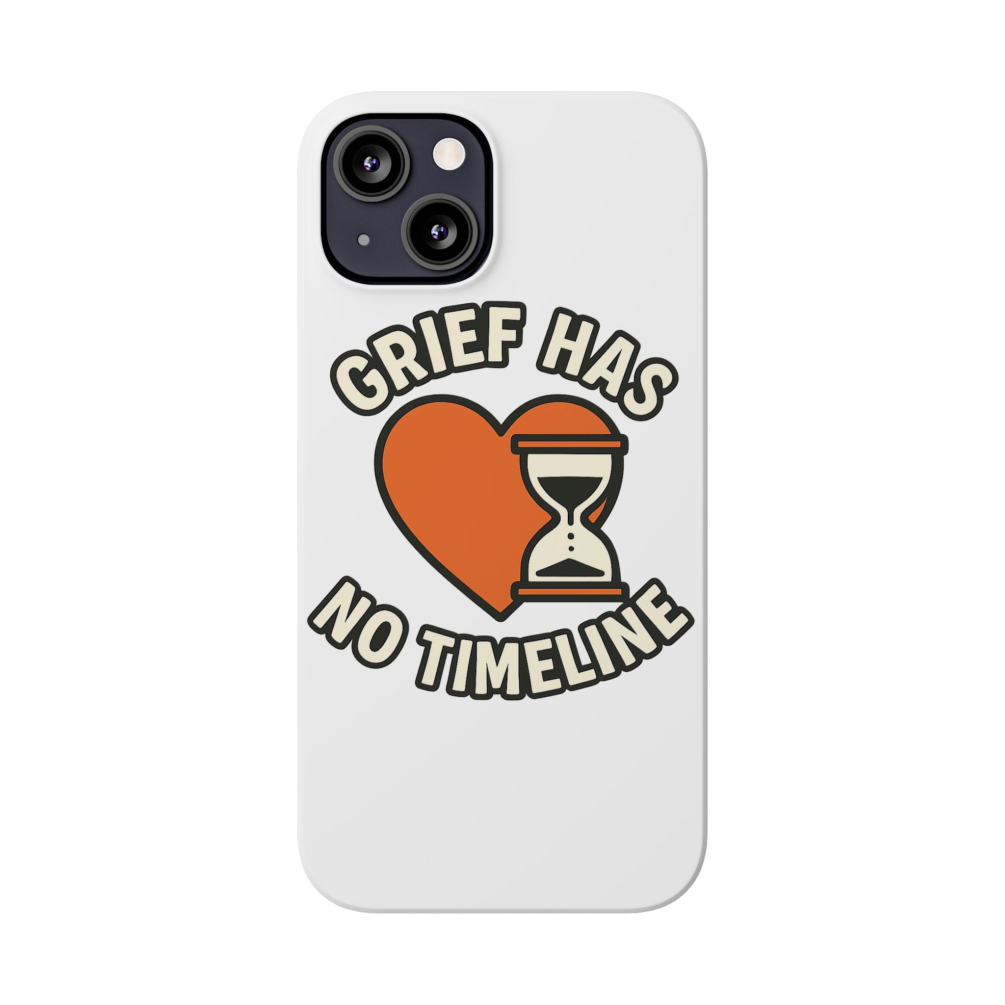 Grief Has No Timeline Phone Case Support Gift for Loss Bereavement Sympathy Encouragement Healing Journey Therapist Mental Health