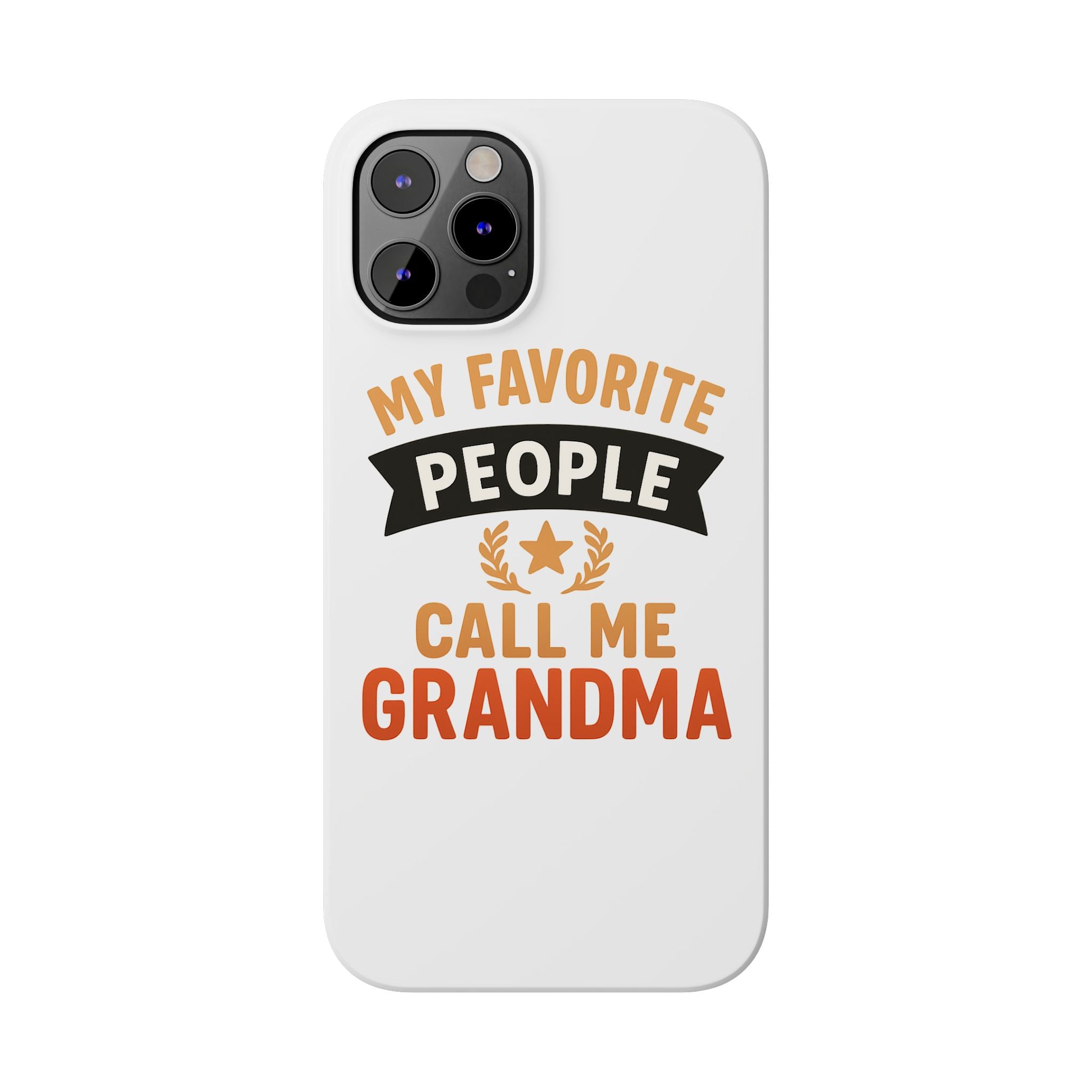 My Favorite People Call Me Grandma Phone Case, Grandmother Gift, Mothers Day Gift for Nana, Grandma Birthday Gift