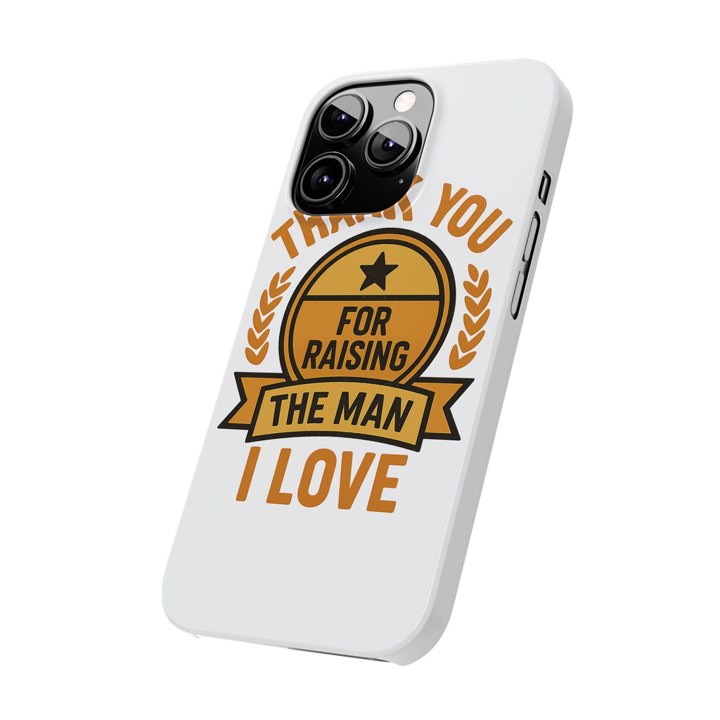 Thank You For Raising The Man I Love Phone Case Gift for Mother in Law from Daughter in Law MIL Birthday Mothers Day Present
