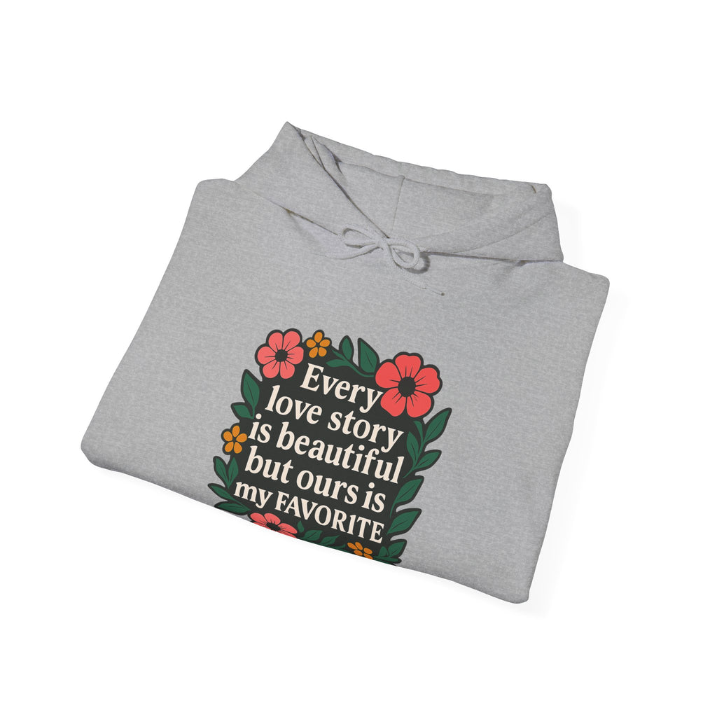 Every Love Story Is Beautiful Hoodie, Romantic Anniversary Gift for Wife Girlfriend, Floral Quote Sweatshirt, Couples Gift Her