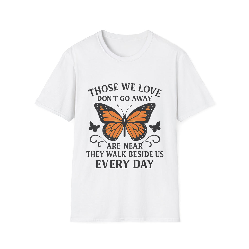 Memorial Shirt Those We Love Don't Go Away Butterfly Grief Comfort Tee Sympathy Gift Remembrance Bereavement Loss Tshirt Women