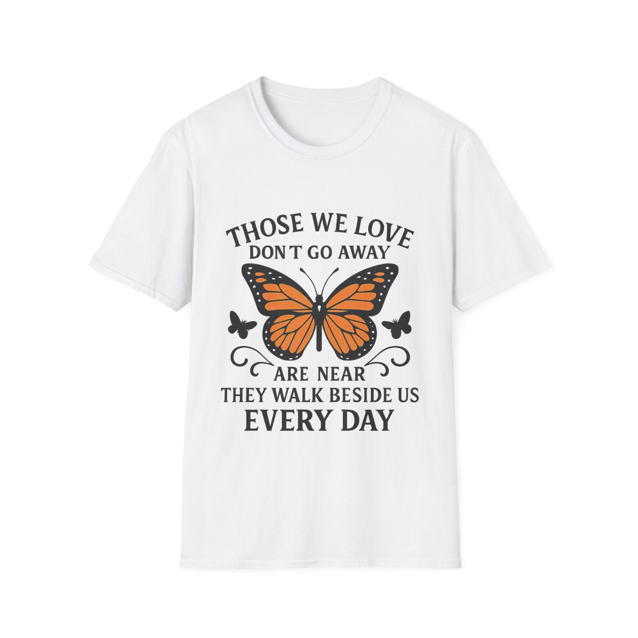 Memorial Shirt Those We Love Don't Go Away Butterfly Grief Comfort Tee Sympathy Gift Remembrance Bereavement Loss Tshirt Women