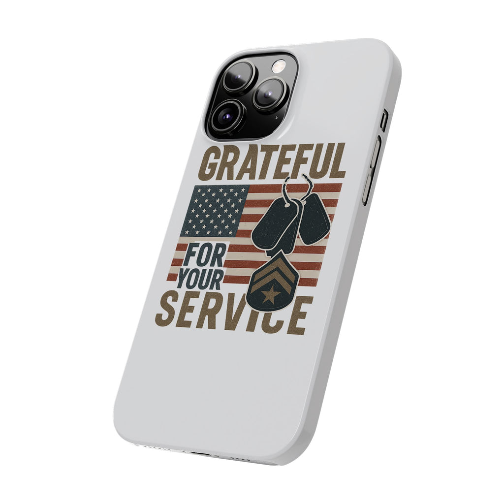 Grateful for Your Service Phone Case Military Patriotic Gift Army Navy Air Force Marine Support Veteran Active Duty USA Flag