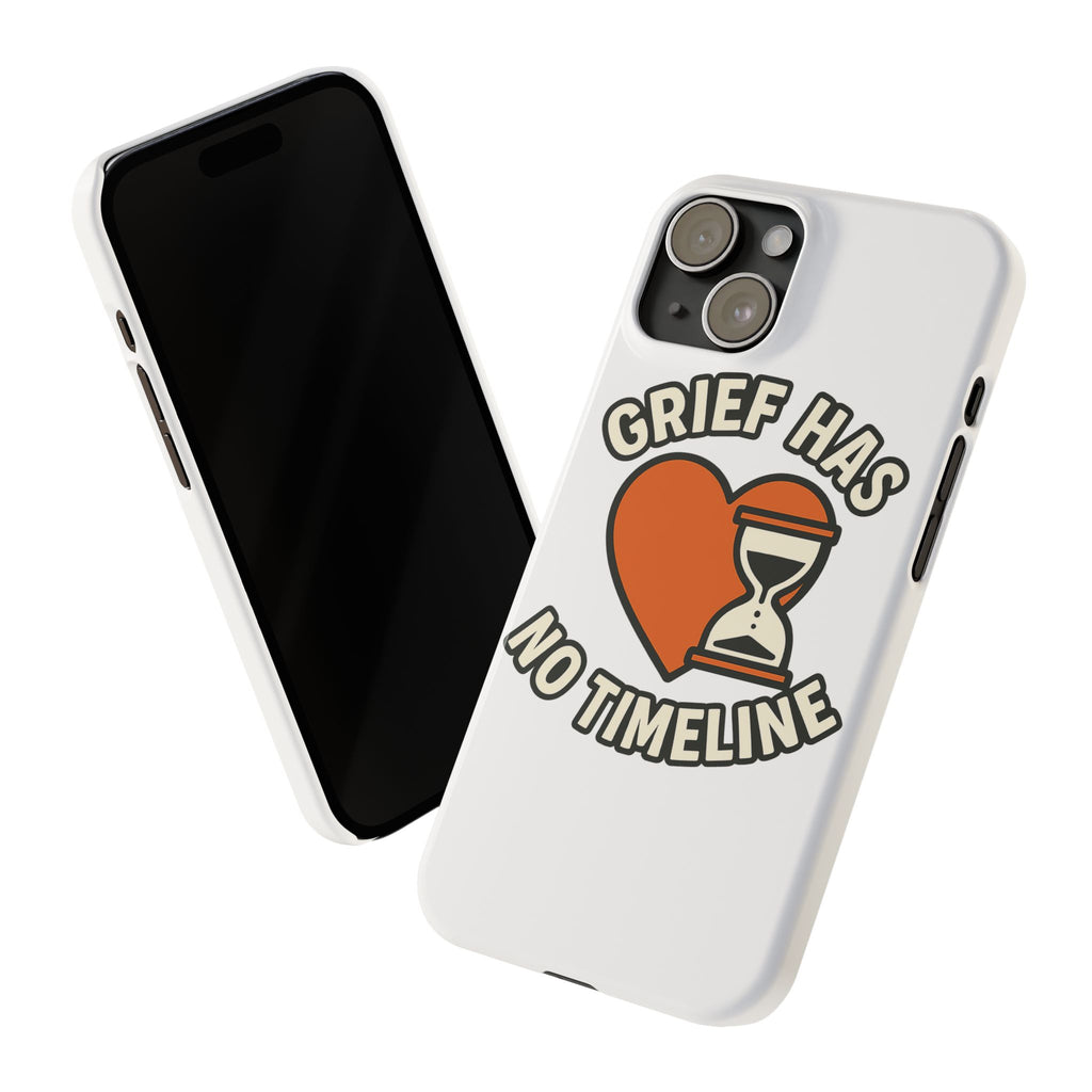 Grief Has No Timeline Phone Case Support Gift for Loss Bereavement Sympathy Encouragement Healing Journey Therapist Mental Health