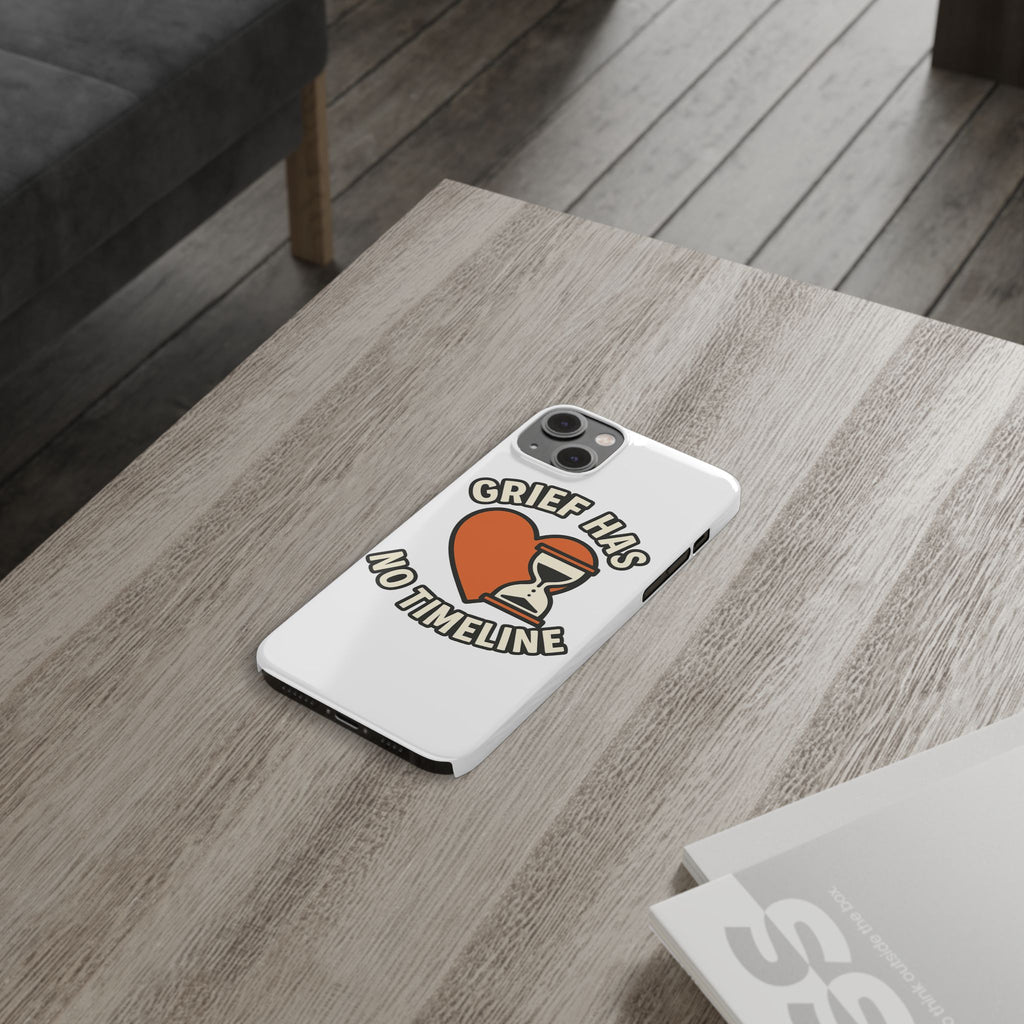 Grief Has No Timeline Phone Case Support Gift for Loss Bereavement Sympathy Encouragement Healing Journey Therapist Mental Health