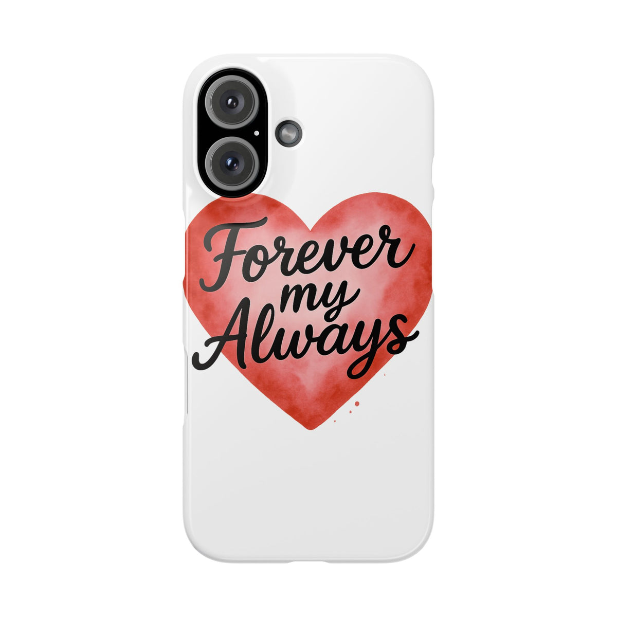 Forever My Always Watercolor Heart Phone Case | Romantic Anniversary Gift for Her | Love Quote Phone Cover | Girlfriend Wife Gift