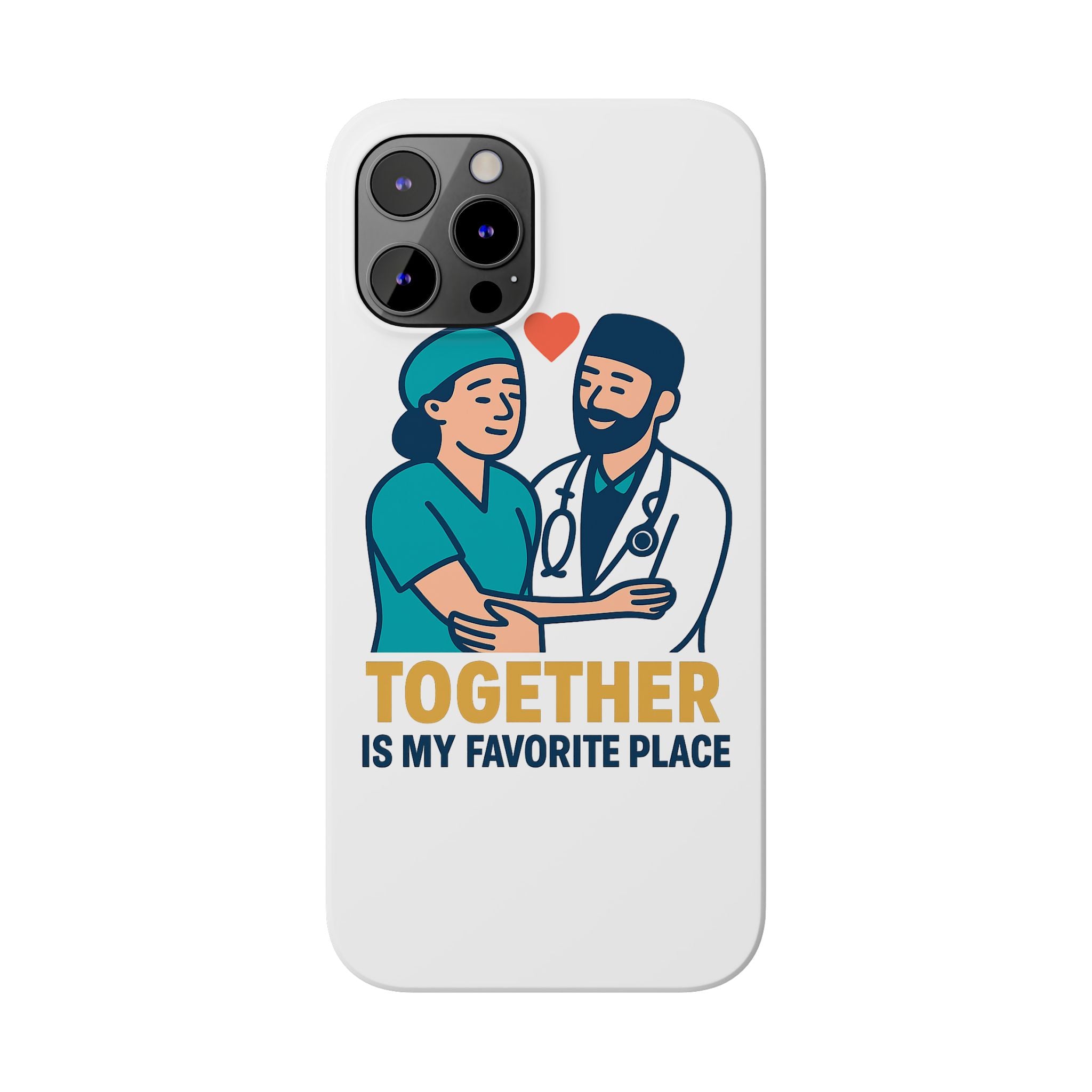 Together Is My Favorite Place Phone Case Medical Couple Gift Nurse Doctor Healthcare Love Quote Romantic Anniversary Gift