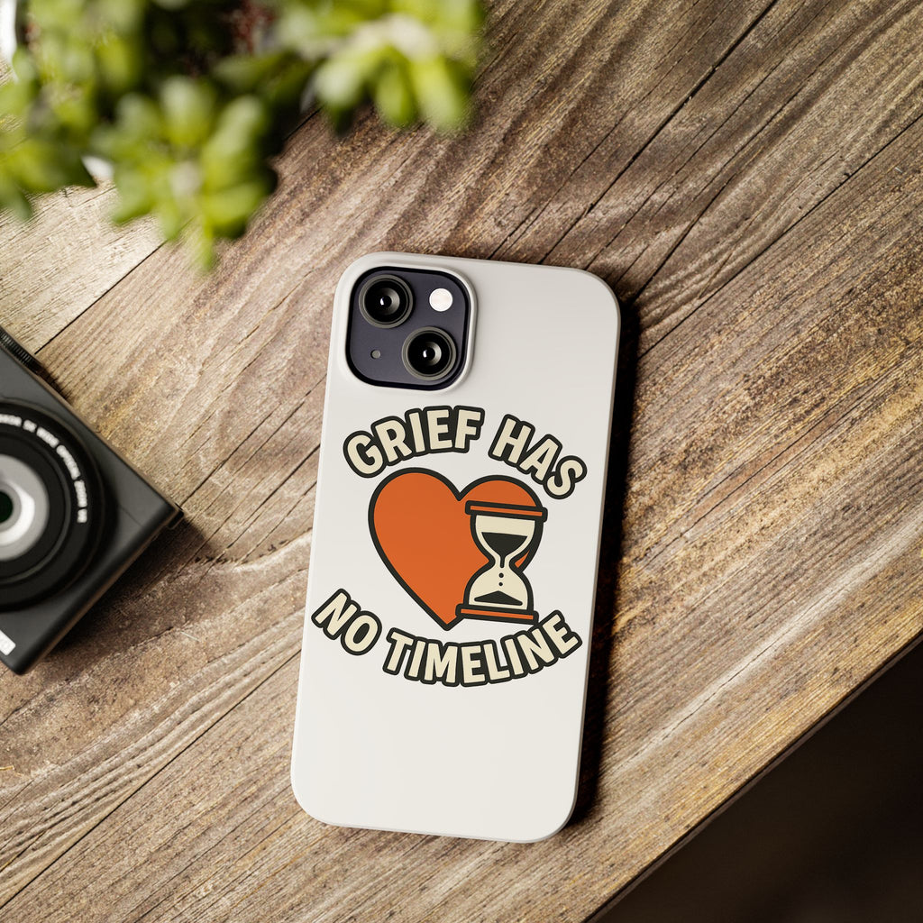 Grief Has No Timeline Phone Case Support Gift for Loss Bereavement Sympathy Encouragement Healing Journey Therapist Mental Health
