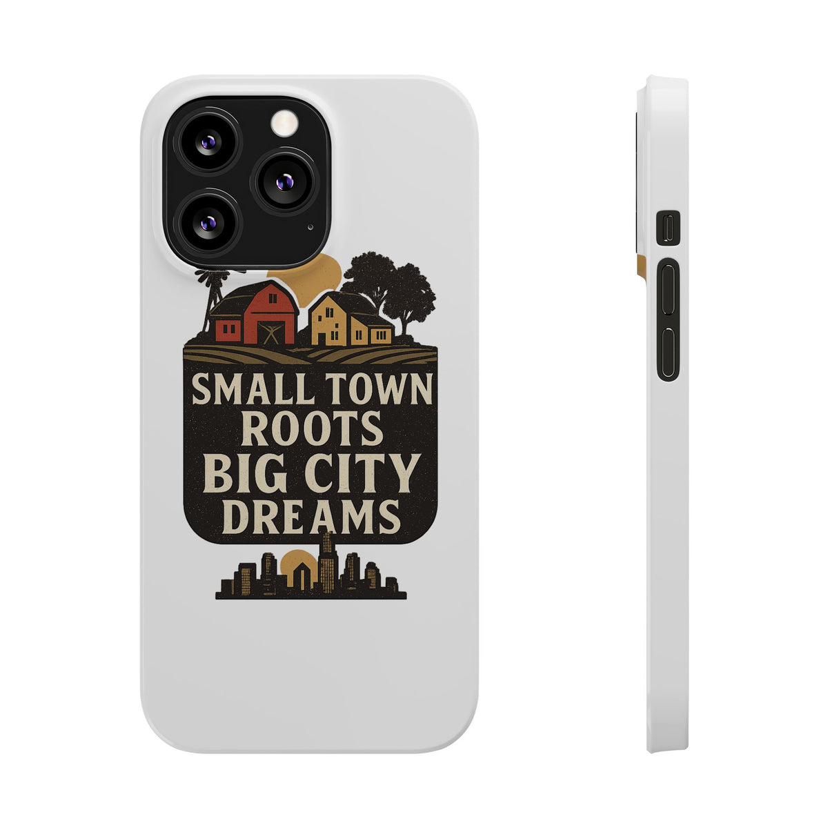 Small Town Roots Big City Dreams Phone Case Hometown Pride Nostalgia Gift Country Life Vintage Aesthetic Rural Americana Case