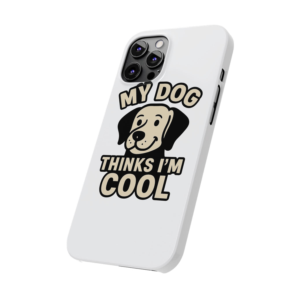 Dog Lover Phone Case My Dog Thinks I'm Cool Funny Pet Owner Gift iPhone Samsung Galaxy Case Dog Mom Dad Humor Gift