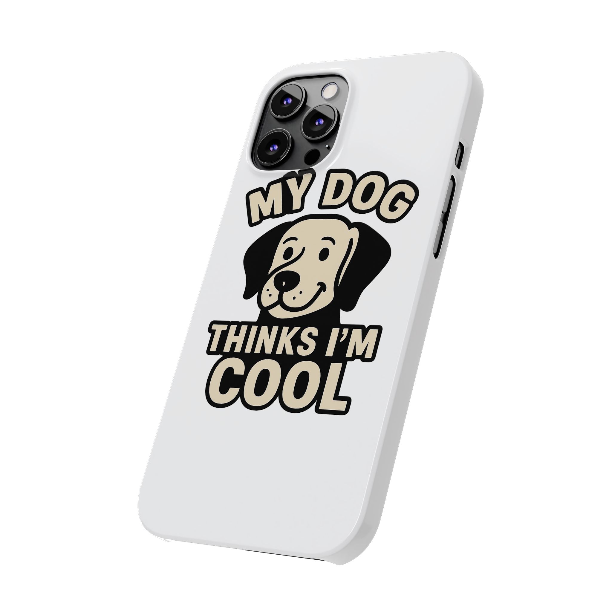 Dog Lover Phone Case My Dog Thinks I'm Cool Funny Pet Owner Gift iPhone Samsung Galaxy Case Dog Mom Dad Humor Gift