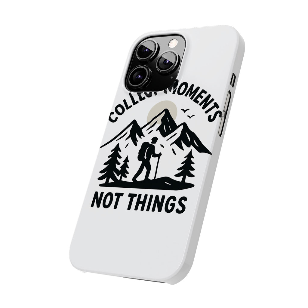 Collect Moments Not Things Phone Case Mountain Quote Minimalist Hiking Adventure Travel Gift for Experience Seeker Wanderlust