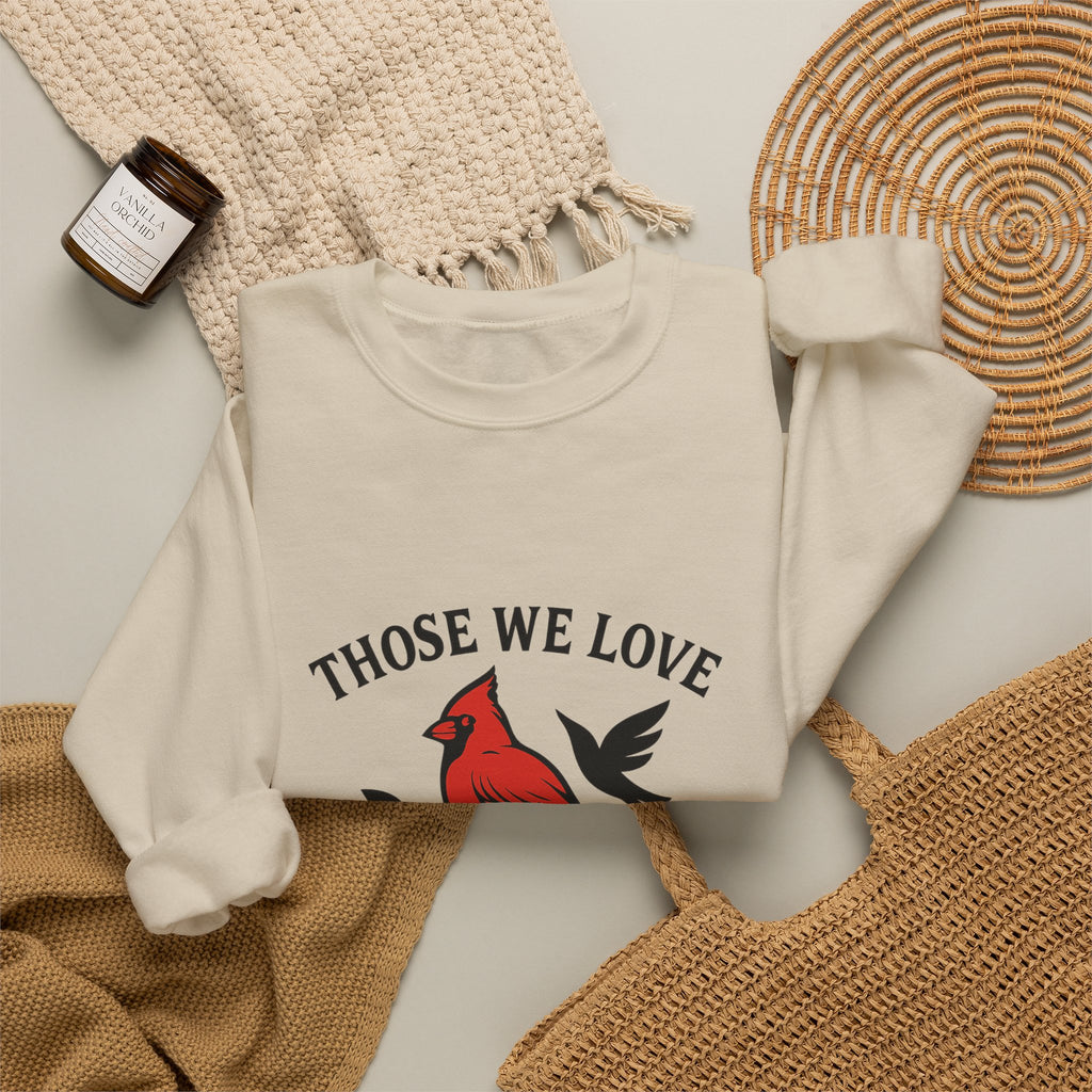 Cardinal Memorial Sweatshirt Loss of Loved One Grief Gift Sympathy Sweatshirt Those We Love Don't Go Away Remembrance Shirt