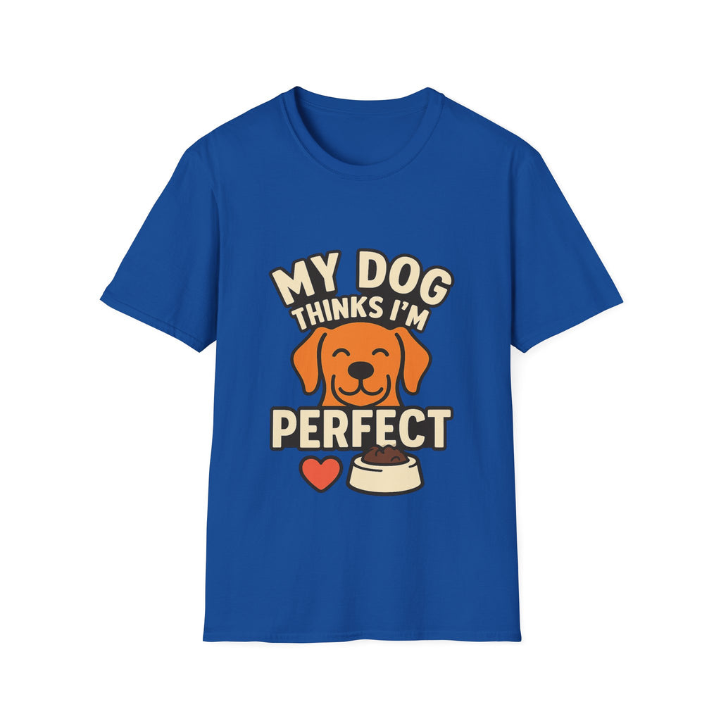 My Dog Thinks I'm Perfect Shirt, Funny Dog Mom Shirt, Dog Lover Gift, Pet Owner Tshirt, Dog Dad Gift, Animal Lover Tee
