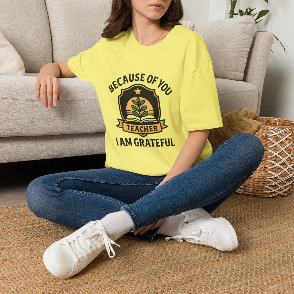 Teacher Appreciation Shirt, Because of You I Am Grateful T-Shirt, Teacher Gift, Thank You Teacher Tee, End of Year Gift