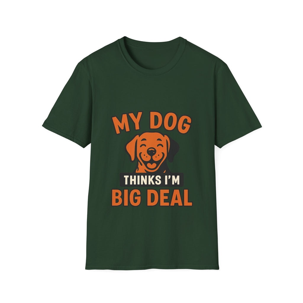 Dog Mom Shirt, My Dog Thinks I'm Kind of a Big Deal Funny Dog Lover Gift, Dog Dad Tshirt, Pet Owner Gift, Dog Parent Shirt