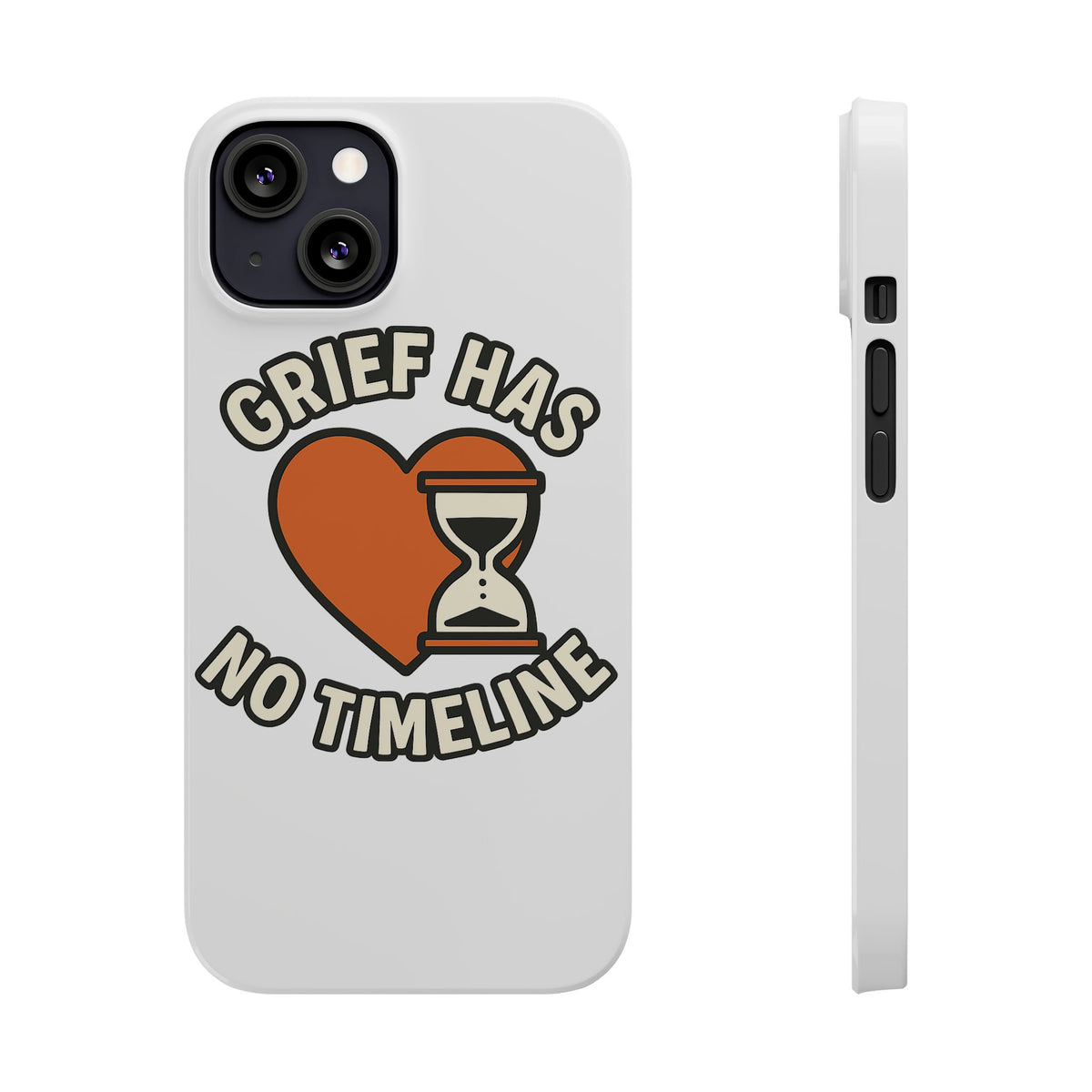 Grief Has No Timeline Phone Case Support Gift for Loss Bereavement Sympathy Encouragement Healing Journey Therapist Mental Health