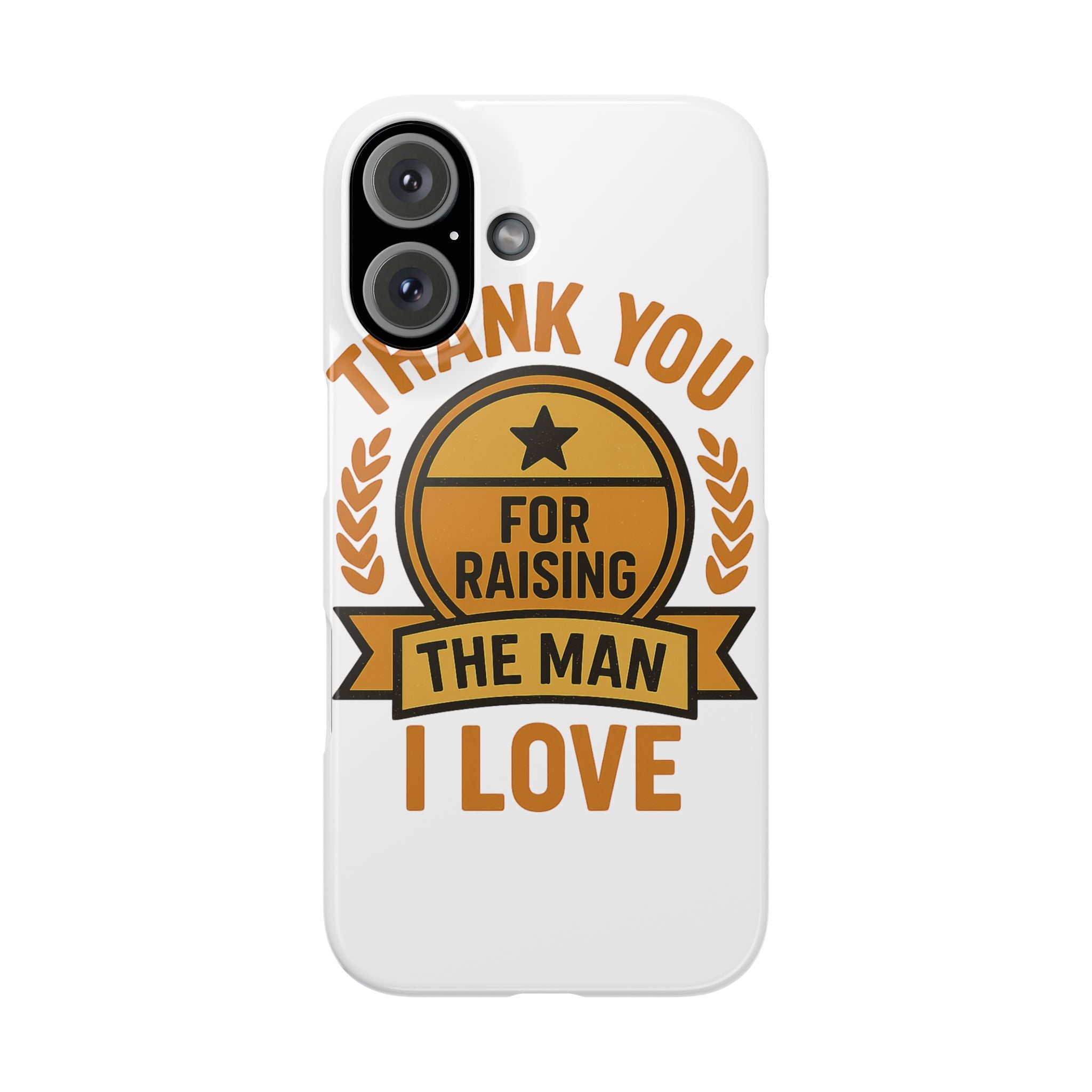 Thank You For Raising The Man I Love Phone Case Gift for Mother in Law from Daughter in Law MIL Birthday Mothers Day Present