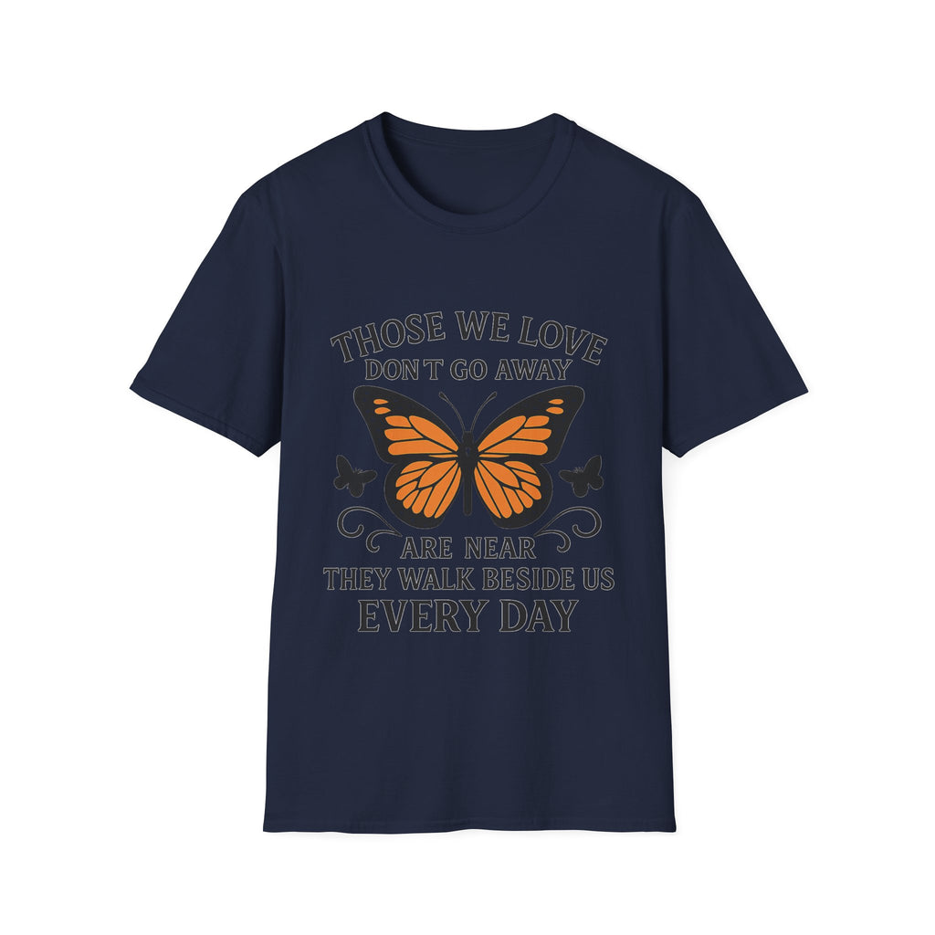 Memorial Shirt Those We Love Don't Go Away Butterfly Grief Comfort Tee Sympathy Gift Remembrance Bereavement Loss Tshirt Women